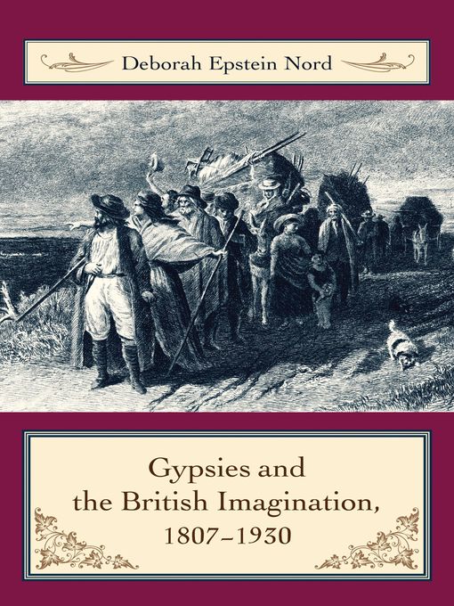 Title details for Gypsies and the British Imagination, 1807-1930 by Deborah Epstein Nord - Available